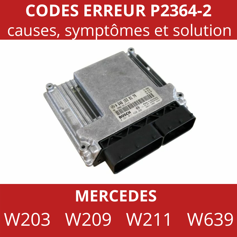 Code défaut P2364-002 / P2364 / P2364-2 Mercedes Code défaut P2364-002 / P2364 / P2364-2 Mercedes